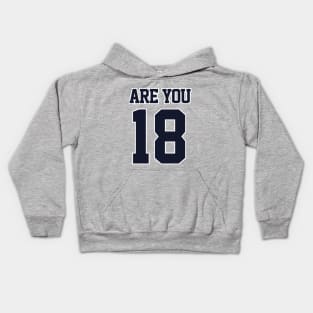 Are You 18 Kids Hoodie